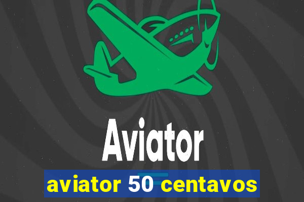 aviator 50 centavos